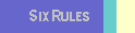 Six Rules